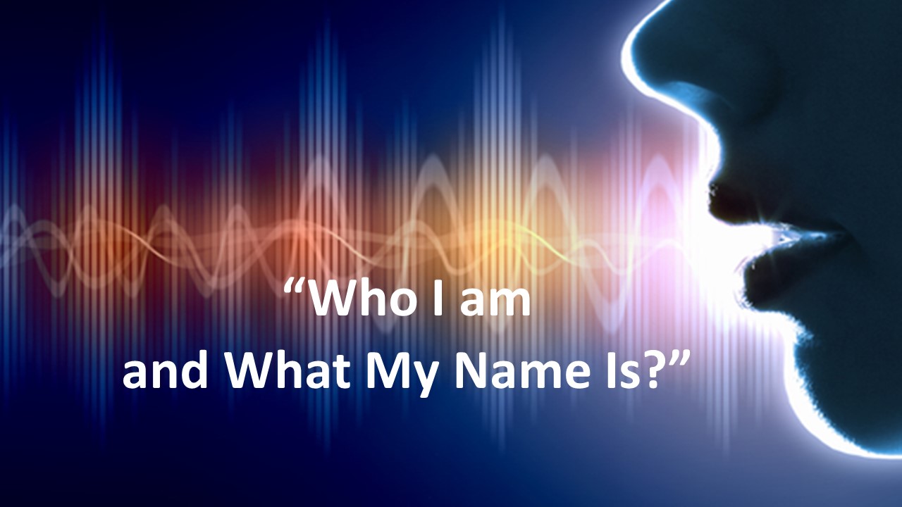 Who I am and What My Name Is